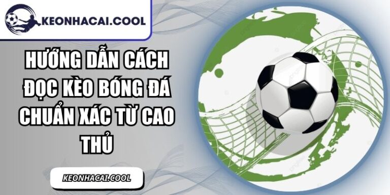 Hướng Dẫn Cách Đọc Kèo Bóng Đá