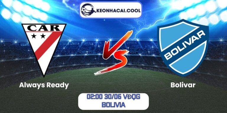 Soi kèo Always Ready vs Bolivar (02:00 30/06, VĐQG Bolivia) 10 Always Ready vs Bolivar